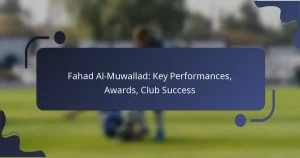 Fahad Al-Muwallad: Key Performances, Awards, Club Success
