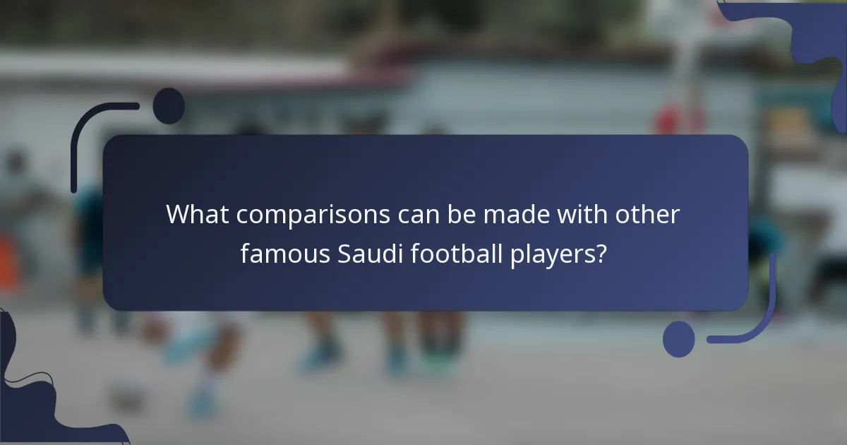 What comparisons can be made with other famous Saudi football players?